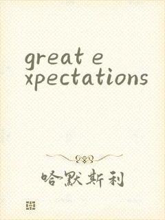 great expectations