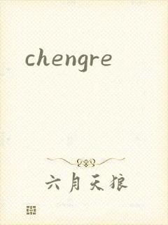 chengre