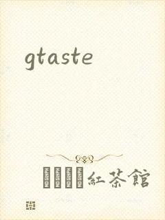 gtaste