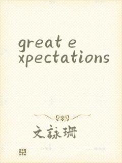 great expectations