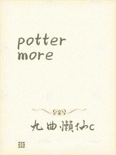 potter more