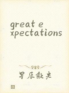 great expectations