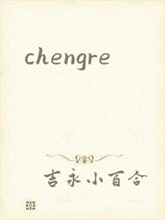 chengre