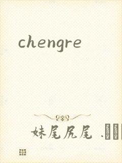 chengre