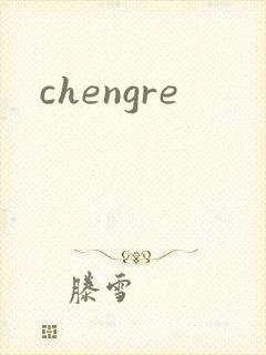chengre