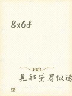 8x6f