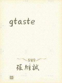 gtaste
