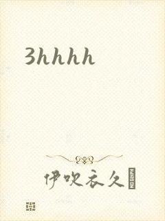3hhhh