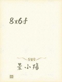 8x6f