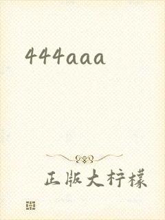 444aaa