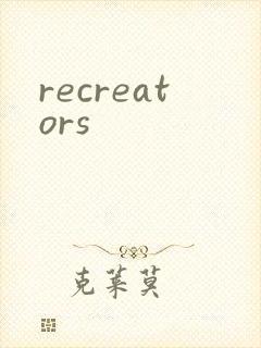 recreators