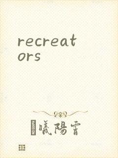 recreators