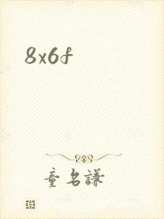 8x6f
