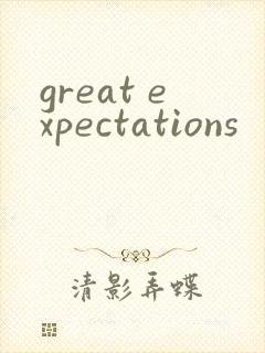great expectations