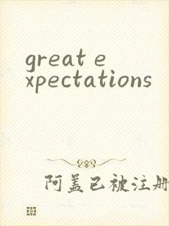 great expectations