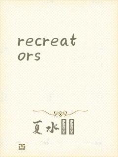 recreators