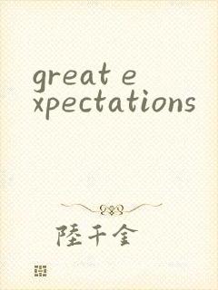 great expectations