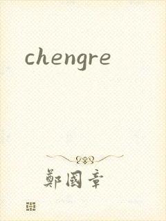 chengre
