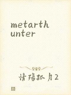 metarthunter