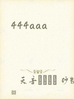 444aaa