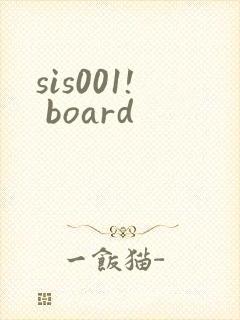 sis001! board