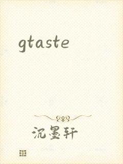 gtaste