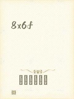 8x6f