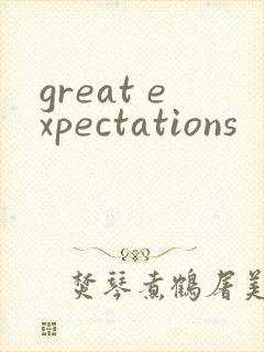 great expectations