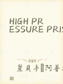 HIGH PRESSURE PRISON