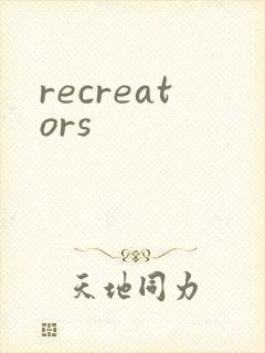 recreators