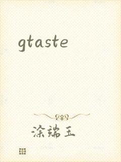 gtaste