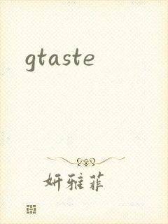 gtaste