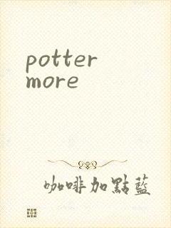 potter more