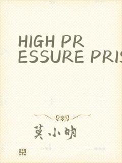 HIGH PRESSURE PRISON