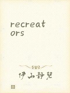 recreators