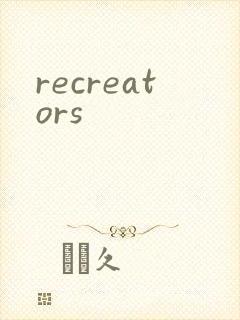recreators