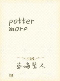 potter more