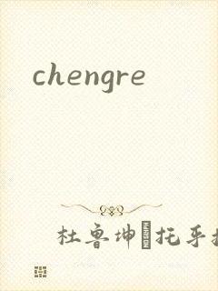 chengre