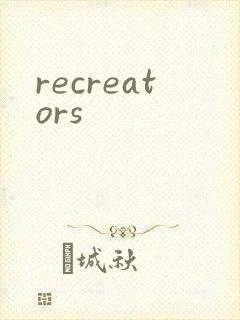 recreators