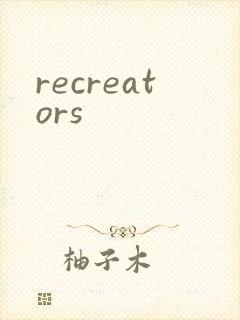 recreators