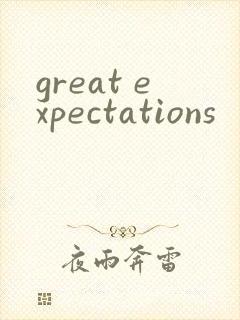 great expectations