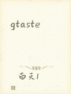 gtaste