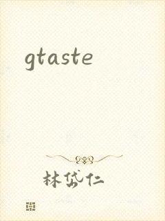 gtaste
