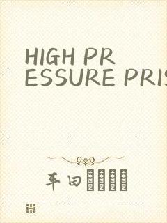 HIGH PRESSURE PRISON