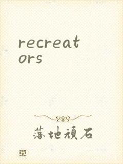 recreators