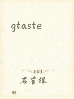 gtaste