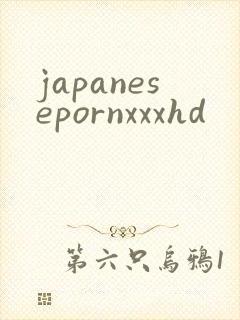 japanesepornxxxhd