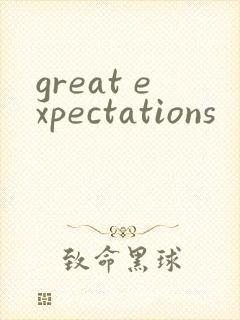 great expectations