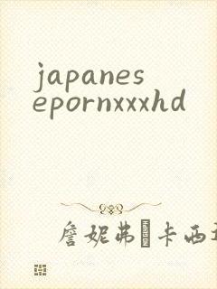 japanesepornxxxhd