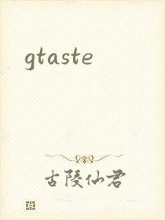 gtaste
